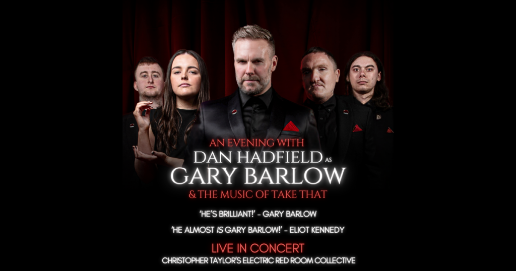 The world's No. 1 Tribute to Gary Barlow and the Music of Take That - OEC Sheffield